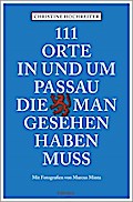 111 Orte in und um Passau, die man gesehen haben m