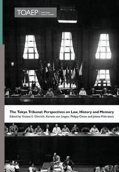 The Tokyo Tribunal: Perspectives on Law, History and Memory