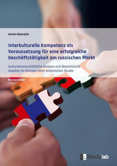 Interkulturelle Kompetenz als Voraussetzung für eine erfolgreiche Geschäftstätigkeit am russischen Markt