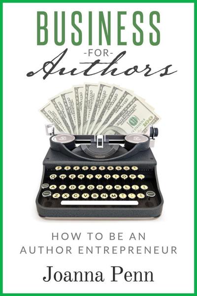 Business for Authors: How to be an Author Entrepreneur