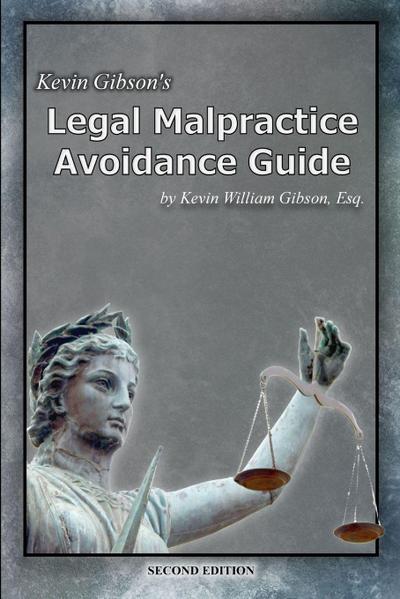 Kevin Gibson’s Legal Malpractice Avoidance Guide