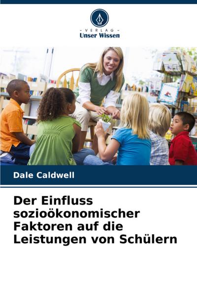 Der Einfluss sozioökonomischer Faktoren auf die Leistungen von Schülern