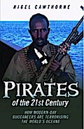 Pirates of the 21st Century - How Modern-Day Buccaneers are Terrorising the World’s Oceans