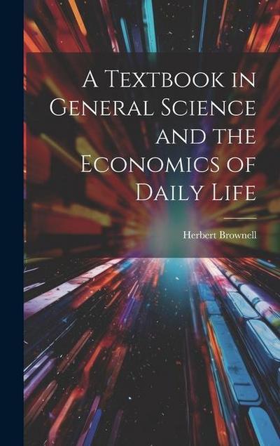 A Textbook in General Science and the Economics of Daily Life