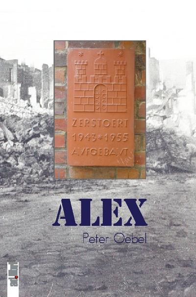 Alex. Eine Nachkriegs-Kindheit in Hamburg-Barmbek