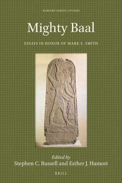 Mighty Baal: Essays in Honor of Mark S. Smith