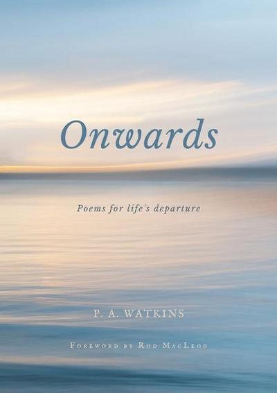 Onwards: Poems for life’s departure