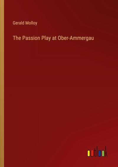 The Passion Play at Ober-Ammergau