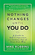 Nothing Changes Until You Do