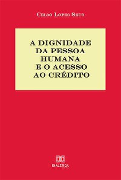 A Dignidade da Pessoa Humana e o acesso ao crédito