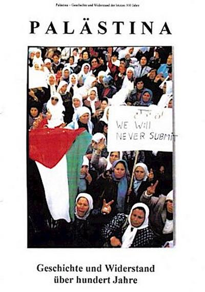 Palästina Geschichte und Widerstand u¿ber hundert Jahre