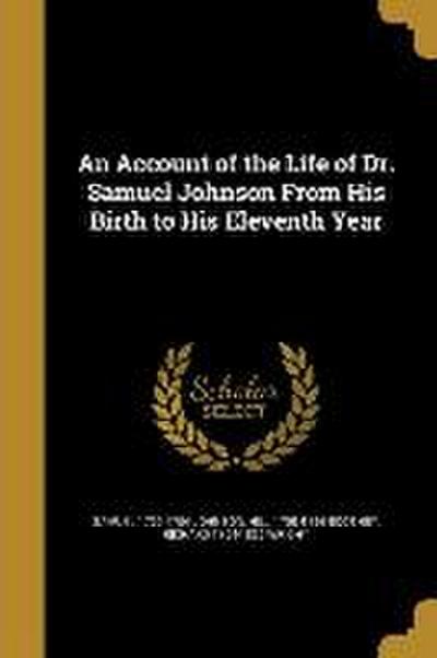 An Account of the Life of Dr. Samuel Johnson From His Birth to His Eleventh Year