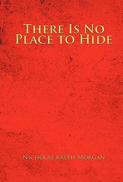 There Is No Place to Hide