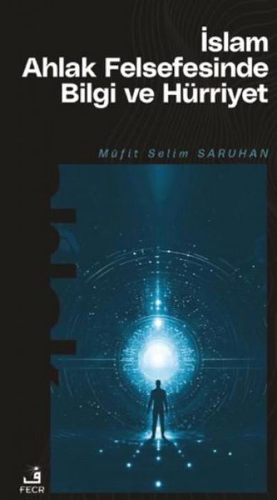 Islam Ahlak Felsefesinde Bilgi ve Hürriyet