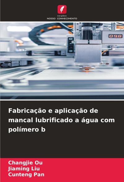 Fabricação e aplicação de mancal lubrificado a água com polímero b
