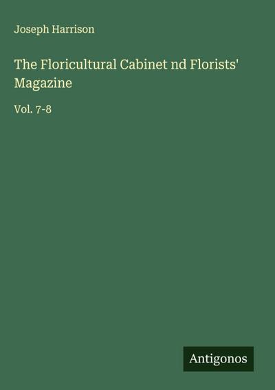 The Floricultural Cabinet nd Florists’ Magazine