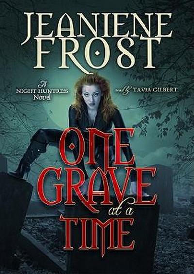 One Grave at a Time: A Night Huntress Novel