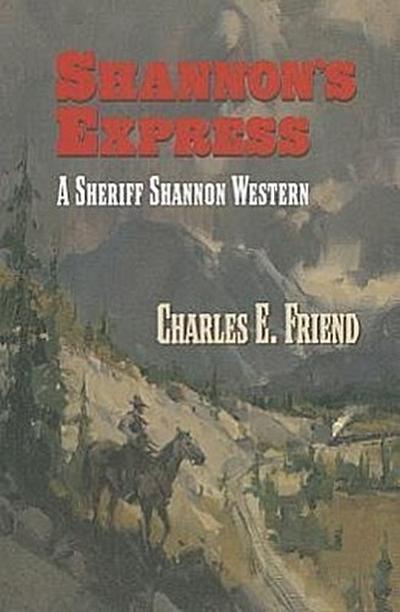 Shannon’s Express: A Sheriff Shannon Western