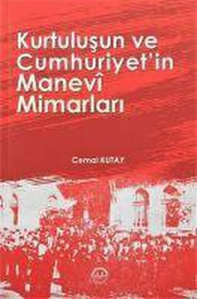 Kurtulusun ve Cumhuriyetin Manevi Mimarlari