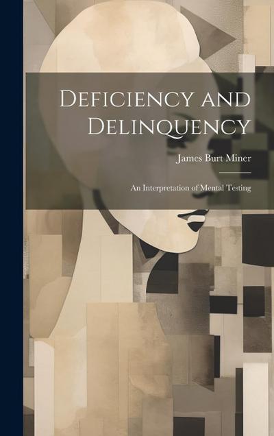 Deficiency and Delinquency: An Interpretation of Mental Testing