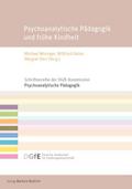Psychoanalytische Pädagogik und frühe Kindheit