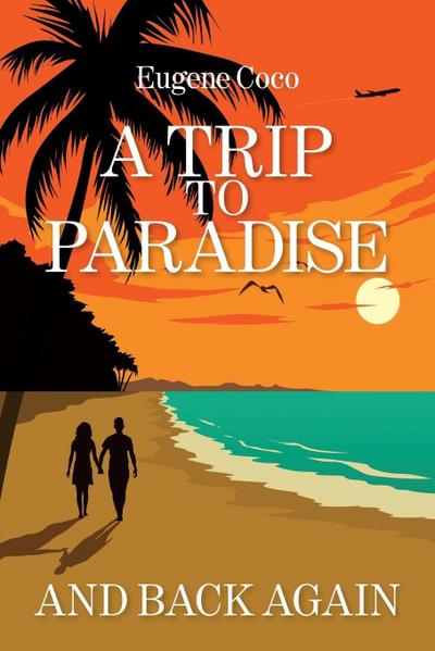 A Trip to Paradise and Back Again