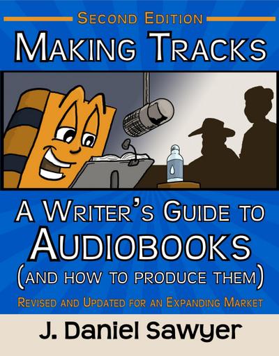 Making Tracks: A Writer’s Guide to Audiobooks (and How to Produce Them)