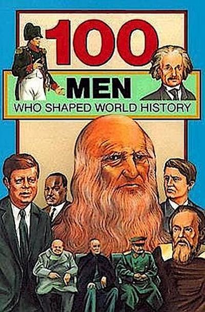 100 Men Who Shaped World History