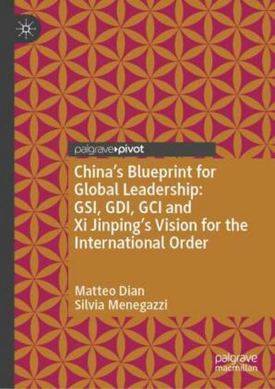China’s Blueprint for Global Leadership: GSI, GDI, GCI and Xi Jinping’s Vision for the International Order