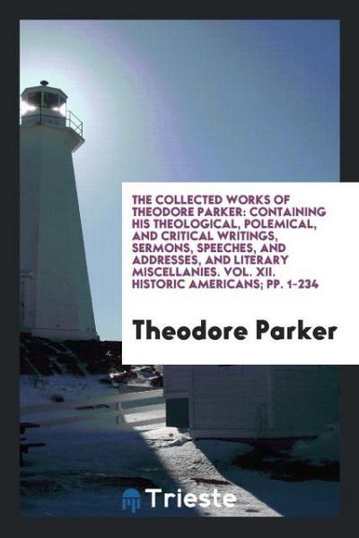 The Collected Works of Theodore Parker