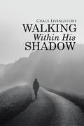 Walking Within His Shadow