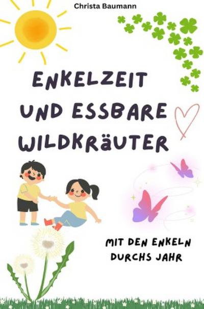 Enkelzeit und essbare Wildkräuter