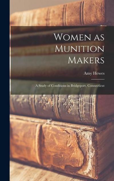 Women as Munition Makers: A Study of Conditions in Bridgeport, Connecticut