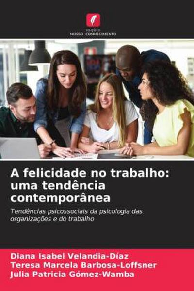 A felicidade no trabalho: uma tendência contemporânea