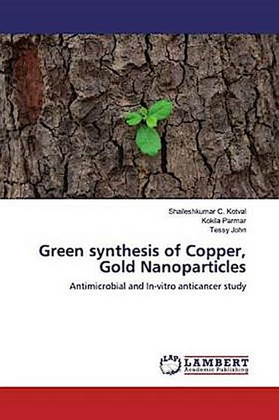 Green synthesis of Copper, Gold Nanoparticles