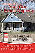 The Complete Guide to Your First Rental Property  A Step-by-Step Plan from the Experts Who Do It Every Day
