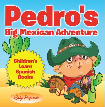 Pedro’s Big Mexican Adventure | Children’s Learn Spanish Books
