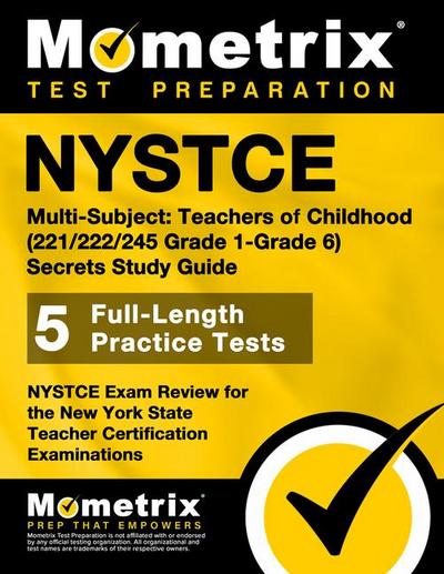 NYSTCE Multi-Subject: Teachers of Childhood (221/222/245 Grade 1-Grade 6) Secrets Study Guide