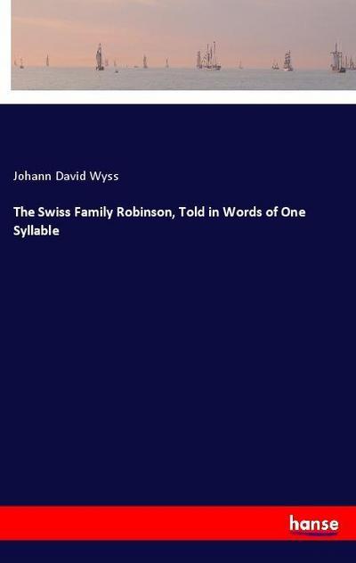 The Swiss Family Robinson, Told in Words of One Syllable