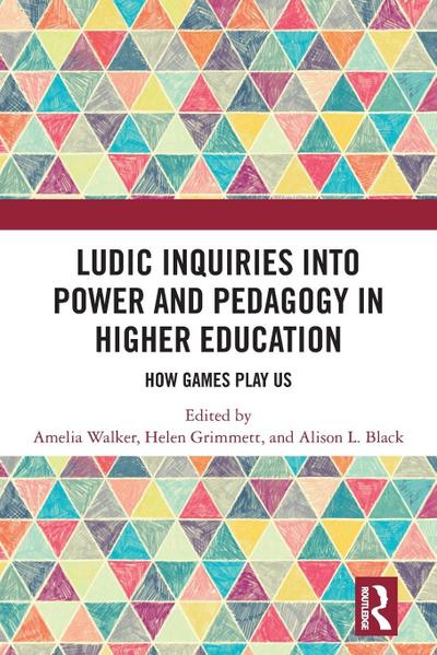 Ludic Inquiries Into Power and Pedagogy in Higher Education