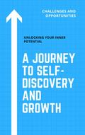 Unlocking Your Inner Potential: A Journey to Self-Discovery and Growth