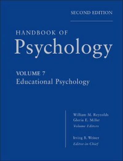 Handbook of Psychology, Volume 7, Educational Psychology