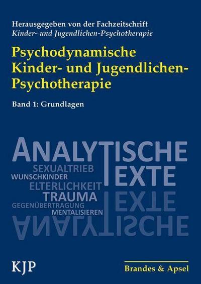 Psychodynamische Kinder- und Jugendlichen-Psychotherapie Band 1