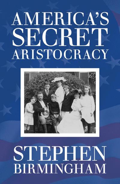 America’s Secret Aristocracy