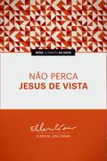 Não Perca Jesus de Vista