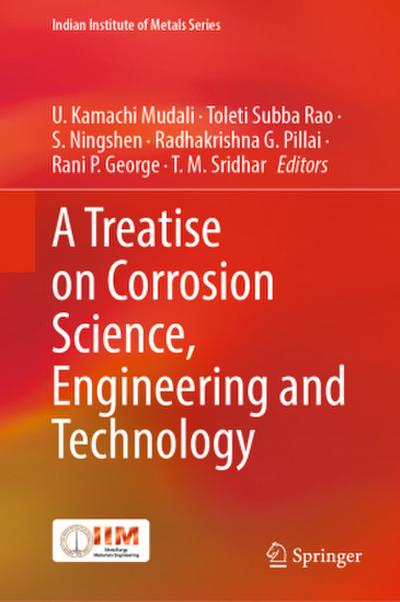 A Treatise on Corrosion Science, Engineering and Technology