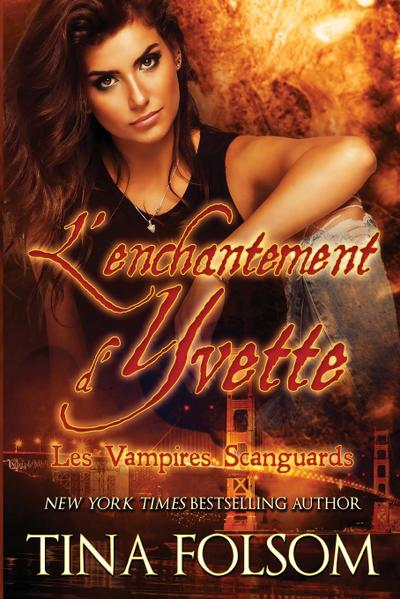 L’enchantement d’Yvette (Les Vampires Scanguards - Tome 4)