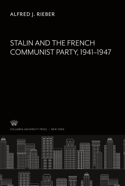 Stalin and the French Communist Party 1941-1947