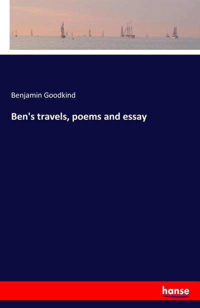 Ben’s travels, poems and essay