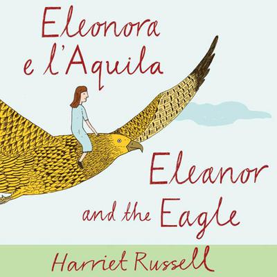Eleonora e l’Aquila. Ediz. italiana e inglese